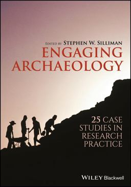 Engaging Archaeology 25 Case Studies in Research Practice  9781119240518 Front Cover