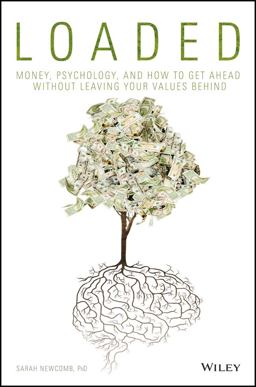 Loaded Money, Psychology, and How to Get Ahead Without Leaving Your Values Behind  9781119258322 Front Cover