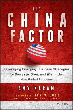 China Factor Leveraging Emerging Business Strategies to Compete, Grow, and Win in the New Global Economy  9781119274018 Front Cover