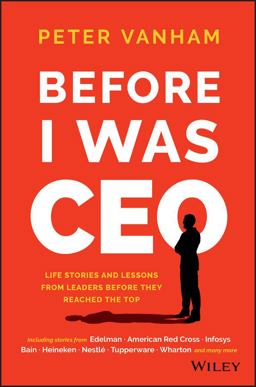 Before I Was CEO Life Stories and Lessons from Leaders Before They Reached the Top  9781119278085 Front Cover