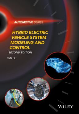 Hybrid Electric Vehicle System Modeling and Control Hybrid Electric Vehicle System Modeling and Control