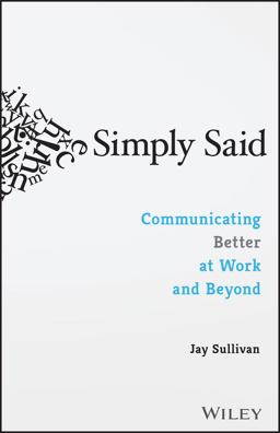 Simply Said Communicating Better at Work and Beyond  9781119285281 Front Cover