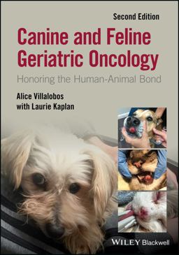 Canine and Feline Geriatric Oncology Honoring the Human-Animal Bond 2nd 9781119290391 Front Cover