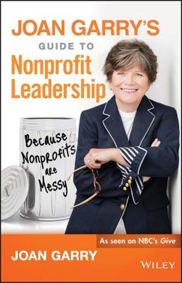 Joan Garry's Guide to Nonprofit Leadership Because Nonprofits Are Messy  9781119293064 Front Cover