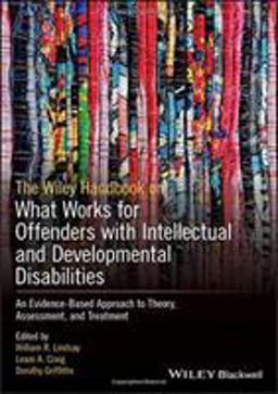 The Wiley Handbook on What Works for Offenders with Intellectual and Developmental Disabilities
