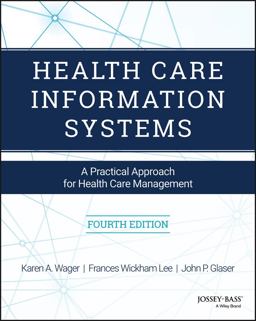 Health Care Information Systems A Practical Approach for Health Care Management 4th 9781119337188 Front Cover