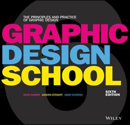 Graphic Design School The Principles and Practice of Graphic Design, Sixth Edition 6th 9781119343165 Front Cover