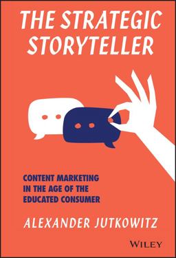 Strategic Storyteller Content Marketing in the Age of the Educated Consumer  9781119345114 Front Cover