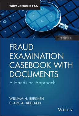Fraud Examination Casebook with Documents A Hands-On Approach  9781119349990 Front Cover