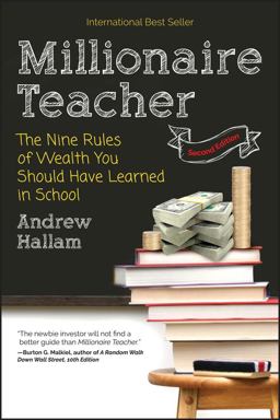 Millionaire Teacher The Nine Rules of Wealth You Should Have Learned in School 2nd 9781119356295 Front Cover