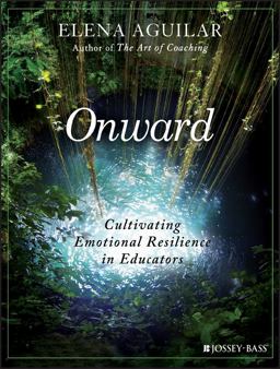 Onward Cultivating Emotional Resilience in Educators  9781119364894 Front Cover