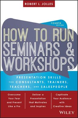 How to Run Seminars and Workshops Presentation Skills for Consultants, Trainers and Teachers, Fourth Edition 4th 9781119374343 Front Cover