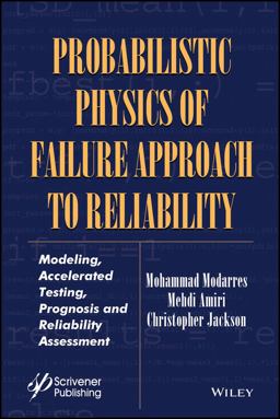Probabilistic Physics of Failure Approach to Reliability Modeling, Accelerated Testing, Prognosis and Reliability Assessment  9781119388630 Front Cover