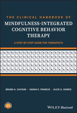 Clinical Handbook of Mindfulness-Integrated Cognitive Behavior Therapy A Step-By-Step Guide for Therapists  9781119389637 Front Cover
