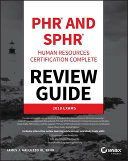 PHR and SPHR Professional in Human Resources Certification Complete Review Guide PHR and SPHR Professional in Human Resources Certification Complete Review Guide