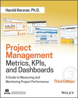 Project Management Metrics, KPIs, and Dashboards A Guide to Measuring and Monitoring Project Performance 3rd 9781119427285 Front Cover