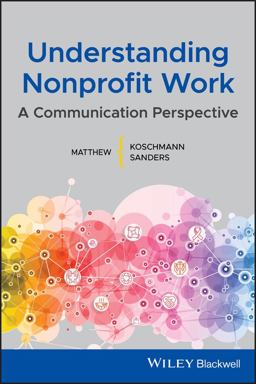 Understanding Nonprofit Work A Communication Perspective  9781119431251 Front Cover