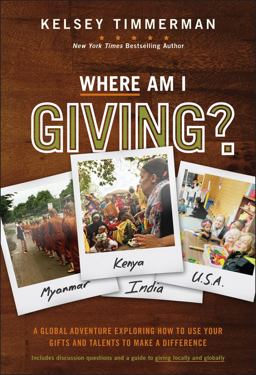 Where Am I Giving: a Global Adventure Exploring How to Use Your Gifts and Talents to Make a Difference  9781119448129 Front Cover