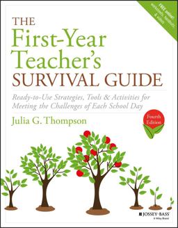 First-Year Teacher's Survival Guide Ready-To-Use Strategies, Tools and Activities for Meeting the Challenges of Each School Day 4th 9781119470366 Front Cover