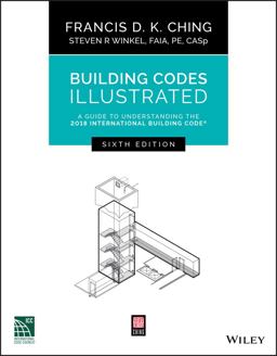 Building Codes Illustrated A Guide to Understanding the 2018 International Building Code 6th 9781119480358 Front Cover