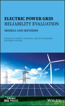 Electric Power Grid Reliability Evaluation Models and Methods  9781119486275 Front Cover
