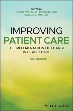 Improving Patient Care The Implementation of Change in Health Care 3rd 9781119488590 Front Cover