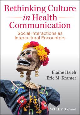 Rethinking Culture in Health Communication Social Interactions As Intercultural Encounters  9781119496168 Front Cover
