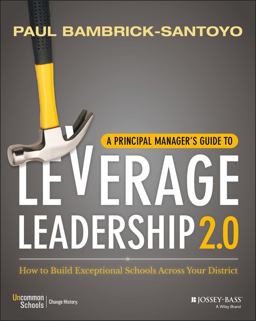 Principal Manager's Guide to Leverage Leadership 2. 0 How to Build Exceptional Schools Across Your District  9781119496649 Front Cover