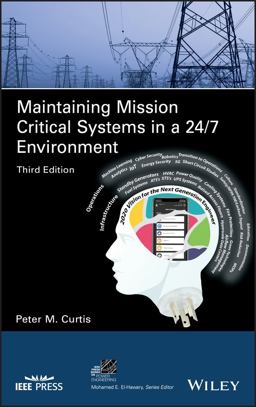 Maintaining Mission Critical Systems in a 24/7 Environment 3rd 9781119506119 Front Cover