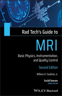 Rad Tech's Guide to MRI: Basic Physics, Instrumentation, and Quality Control 2nd 9781119508571 Front Cover