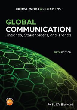 Global Communication Theories, Stakeholders, and Trends 5th 9781119522188 Front Cover