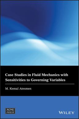 Case Studies in Fluid Mechanics with Sensitivities to Governing Variables  9781119524786 Front Cover