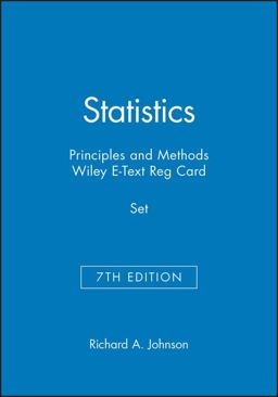 Statistics: Principles and Methods, 7e and Wiley e-Text Reg Card Set