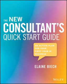 New Consultant's Quick Start Guide An Action Plan for Your First Year in Business 3rd 9781119556930 Front Cover