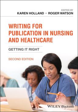 Writing for Publication in Nursing and Healthcare Getting It Right 2nd 9781119583639 Front Cover