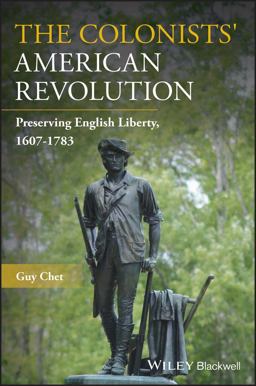 Colonists' American Revolution Preserving English Liberty, 1607-1783  9781119591863 Front Cover