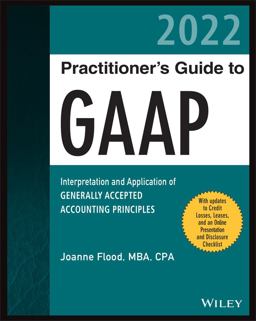 Wiley Practitioner's Guide to GAAP 2022 Wiley Practitioner's Guide to GAAP 2022