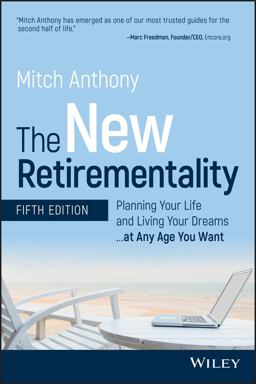 The New Retirementality: Planning Your Life and Living Your Dreams...at Any Age You Want  9781119611486 Front Cover