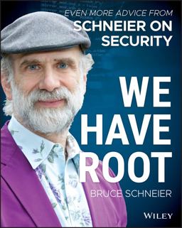 We Have Root Even More Advice from Schneier on Security  9781119643012 Front Cover