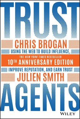 Trust Agents Using the Web to Build Influence, Improve Reputation, and Earn Trust 10th 9781119665960 Front Cover