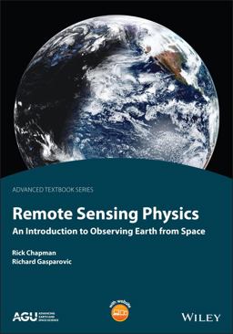 Remote Sensing Physics An Introduction to Observing Earth from Space  9781119669074 Front Cover