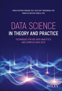 Data Science in Theory and Practice Techniques for Big Data Analytics and Complex Data Sets 2nd 9781119674689 Front Cover