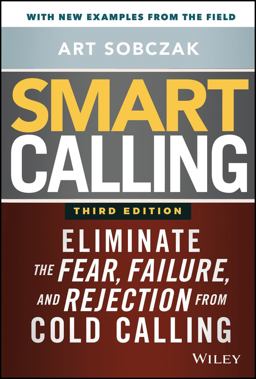 Smart Calling Eliminate the Fear, Failure, and Rejection from Cold Calling 3rd 9781119676720 Front Cover