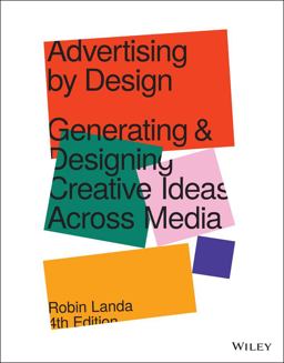 Advertising by Design Generating and Designing Creative Ideas Across Media 4th 9781119691495 Front Cover