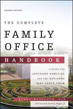 Complete Family Office Handbook A Guide for Affluent Families and the Advisors Who Serve Them 2nd 9781119694007 Front Cover
