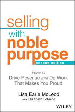 Selling with Noble Purpose How to Drive Revenue and Do Work That Makes You Proud 2nd 9781119700883 Front Cover