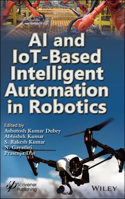 AI and IoT-Based Intelligent Automation in Robotics AI and IoT-Based Intelligent Automation in Robotics