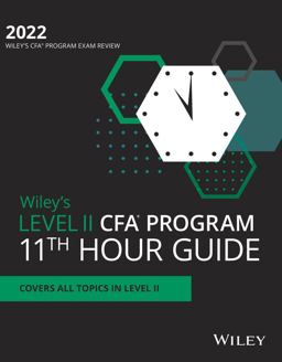 Wiley's Level II CFA Program 11th Hour Final Review Study Guide 2022