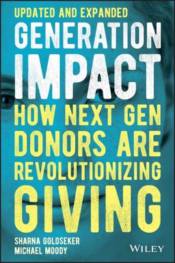 Generation Impact: How Next Gen Donors Are Revolutionizing Giving  9781119746409 Front Cover