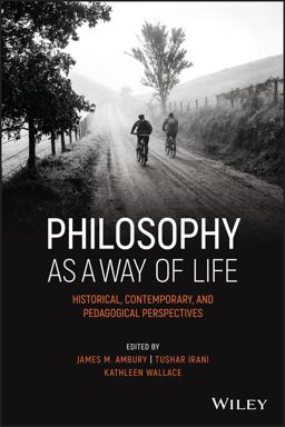 Philosophy As a Way of Life Historical, Contemporary, and Pedagogical Perspectives  9781119746867 Front Cover